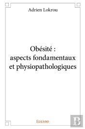 Obésité ; Aspects Fondamentaux Et Physiopathologies