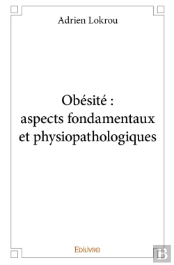 Bertrand.pt - Obésité ; Aspects Fondamentaux Et Physiopathologies