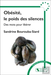 Obesite, Le Poids Des Silences - Des Mots Pour Liberer