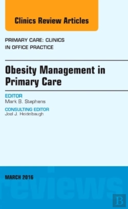 Bertrand.pt - Obesity Management In Primary Care, An Issue Of Primary Care: Clinics In Office Practice