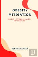 Obesity Mitigation; Weight Loss Progression, Bmi Cracking.