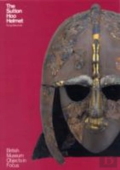 Object In Focus: The Sutton Hoo Helmet