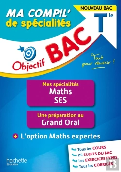 Bertrand.pt - Objectif Bac ; Ma Compil' De Spécialités : Maths, Ses + Grand Oral + Option Maths Expertes ; Terminale (Édition 2023)
