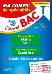 Objectif Bac ; Ma Compil' De Spécialités : Maths, Svt + Grand Oral + Option Maths Expertes ; Terminale (Édition 2023)