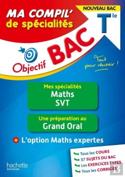 Bertrand.pt - Objectif Bac ; Ma Compil' De Spécialités : Maths, Svt + Grand Oral + Option Maths Expertes ; Terminale (Édition 2023)