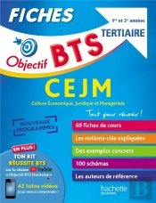 Objectif Bts : Cejm : Culture Économique, Juridique Et Managériale ; Bts Tertiaire 1re Et 2e Années ; Fiches