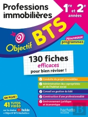 Objectif Bts : Professions Immobilières ; 1re Et 2e Années ; 130 Fiches Efficaces Pour Bien Réviser !