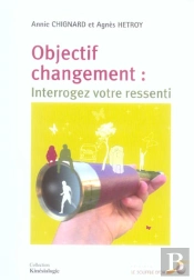 Objectif Changement : Interrogez Votre Ressenti