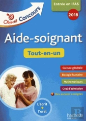 Objectif Concours 2018 Aide-Soignant : Tout-En-Un