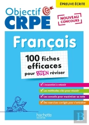 Objectif Crpe : Français ; 100 Fiches Efficaces Pour Bien Réviser ; Épreuve Écrite D'Admissibilité