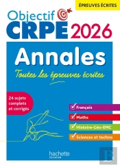 Objectif Crpe : Français-Maths-Hg-Sciences Et Technologie ; Toutes Les Épreuves Écrites ; Annales (Édition 2026)