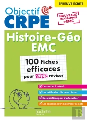 Objectif Crpe : Histoire Géographie-Emc ; 100 Fiches Efficaces Pour Bien Réviser ; Épreuve Écrite (Édition 2026)