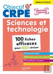 Objectif Crpe : Sciences Et Technologie ; 100 Fiches Efficaces Pour Bien Réviser ; Épreuve Écrite D'Admissibilité