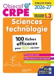 Objectif Crpe : Sciences Et Technologie ; 100 Fiches Efficaces Pour Bien Réviser ; Épreuve Écrite ; L3 (Édition 2026/2027)