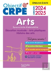 Objectif Crpe Tome 22 : Arts ; Épreuve Écrite D'Admissibilité (Édition 2024/2025)