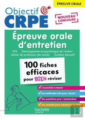Objectif Crpe Tome 22 : Épreuve Orale D'Entretien : Eps, Développement Et Psychologie De L'Enfant, Métiers De Professeur Des Écoles, Système Éducatif ; 100 Fiches Efficaces Pour Bien Réviser