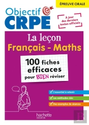 Objectif Crpe Tome 22 : La Leçon Français Et Maths ; 100 Fiches Efficaces Pour Bien Réviser ; Épreuve Orale (Édition 2025)