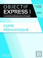 Objectif Express 1 : Guide Pédagogique