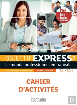 Bertrand.pt - Objectif Express 2 : Fle ; Cahier D'Activités ; B1>B2.1