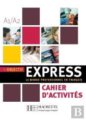 Objectif Express ; Le Monde Professionnel En Francais ; Cahier D'Activites