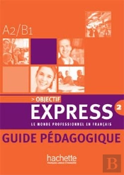 Objectif Express ; Niveau 2 ; Guide Pédagogique
