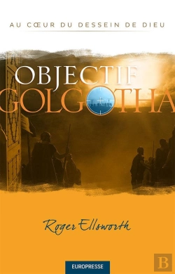 Bertrand.pt - Objectif Golgotha. Au Coeur Du Dessein De Dieu