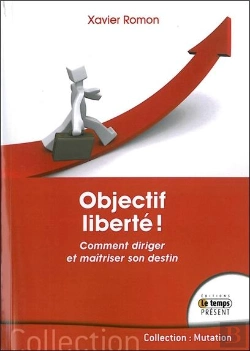 Bertrand.pt - Objectif Liberte ! Comment Diriger Et Maitriser Son Destin