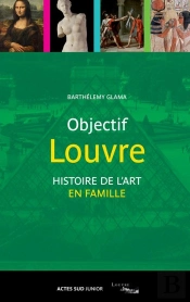 Objectif Louvre T.3 ; Histoire Des Arts En Famille