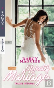 Objectif Mariage - Une Passion Secrete - Un Mensonge D'Amour - Fiancailles Impromptues