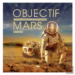 Bertrand.pt - Objectif Mars : L'Histoire Illustrée De La Conquête Martienne