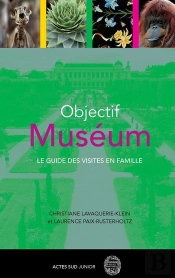 Objectif Muséum ; Le Guide Des Visites En Famille