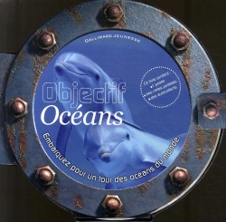 Bertrand.pt - Objectif Océans ; Embarquez Pour Un Tour Des Océans Du Monde