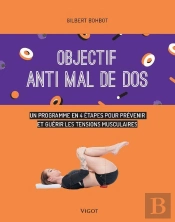 Objectif : Vaincre Le Mal De Dos ; Un Programme De 6 Semaines Pour Prévenir Et Guérir Les Tensions Musculaires