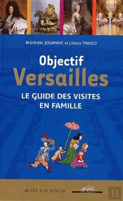 Bertrand.pt - Objectif Versailles : Le Guide Des Visites En Famille