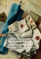 Objects, Commodities And Material Cultures In The Dutch Republic