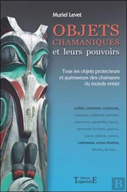 Bertrand.pt - Objets Chamaniques Et Leurs Pouvoirs ; Tous Les Objets Protecteurs Et Guérisseurs Des Chamanes Du Monde Entier