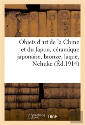 Objets D'Art De La Chine Et Du Japon, Ceramique Japonaise, Bronze, Laque, Nehuke - Gardes De Sabres,