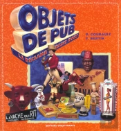 Objets De Pub ; Quand La Reclame Se Fait Objet D'Art