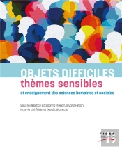 Objets Difficiles, Thèmes Sensibles Et  Enseignement Des Sciences Humaine Et Sociales