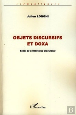 Bertrand.pt - Objets Discursifs Et Doxa ; Essai De Sémantique Discursive