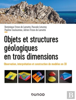 Bertrand.pt - Objets Et Structures Géologiques En Trois Dimensions ; Observation, Interprétation Et Construction De Modèles En 3d