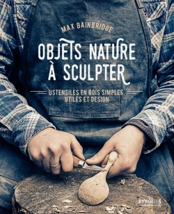 Bertrand.pt - Objets Nature À Sculpter ; Ustensiles En Bois Simples, Utiles Et Design