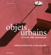 Objets Urbains - Vivre La Ville Autrement - Urban Furnitur For A New City Life
