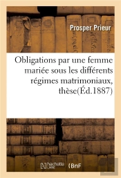 Obligations Par Une Femme Mariee Sous Les Differents Regimes Matrimoniaux, These Pour Le Doctorat