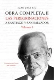 Obra Completa Ii. Las Peregrinaciones A Santiago Y San Salvador. Vol I