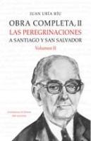 Obra Completa Ii. Las Peregrinaciones A Santiago Y San Salvador. Vol Ii