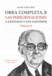 Obra Completa Ii. Las Peregrinaciones A Santiago Y San Salvador. Vol Ii