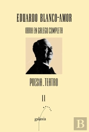 Obra Galega Completa Blanco-Amor T.Ii. Poesía E Teatro