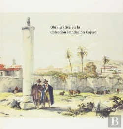Bertrand.pt - Obra Gráfica En La Colección Fundación Cajasol