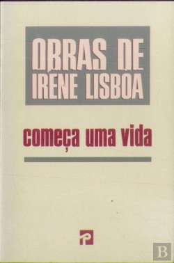 Bertrand.pt - Obra Irene Lisboa - Começa uma Vida